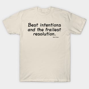 Best Intentions and the Frailest Resolution T-Shirt